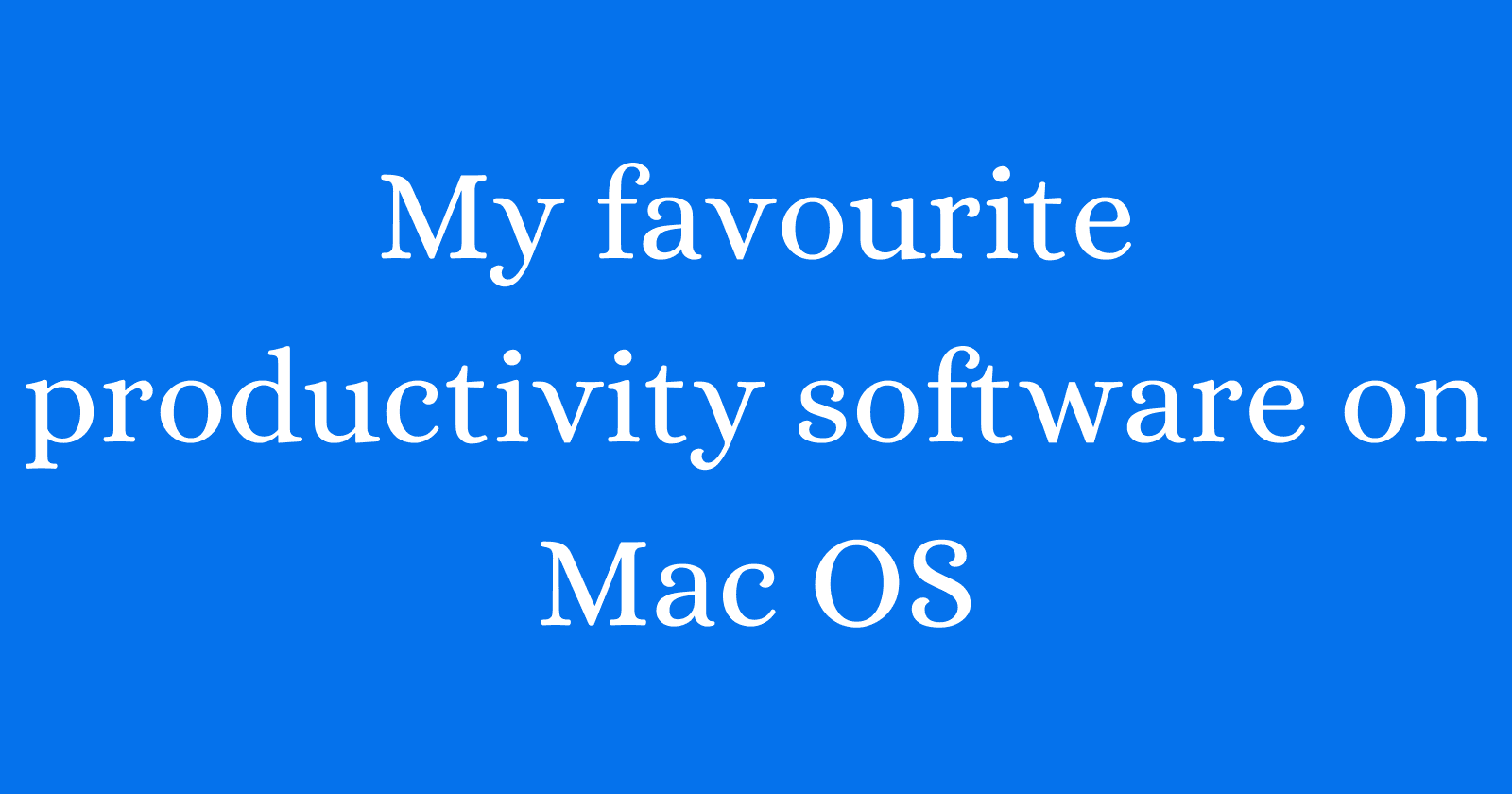My Uses - Productivity Tools & Developer Setup